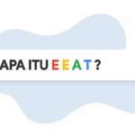 Apa itu Google E-E-A-T & Mengapa Penting untuk SEO?
