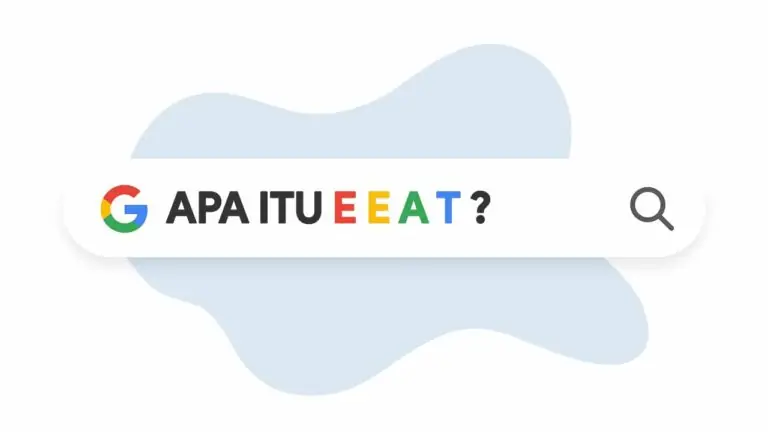 Apa itu Google E-E-A-T & Mengapa Penting untuk SEO?